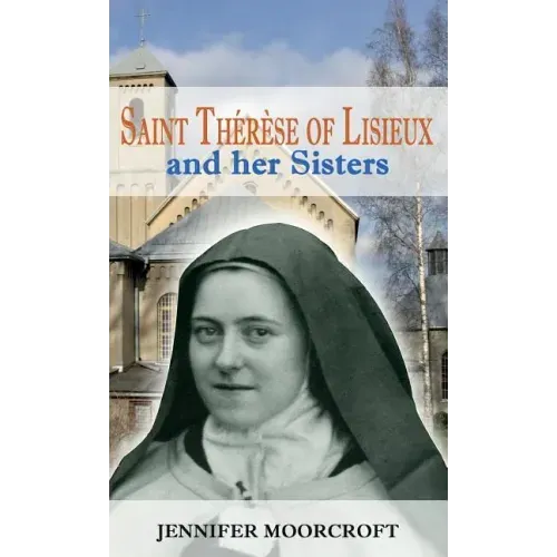 Saint Thérèse of Lisieux and her Sisters
