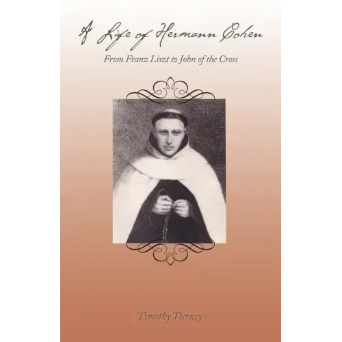 A Life of Hermann Cohen: From Franz Liszt to John of the Cross