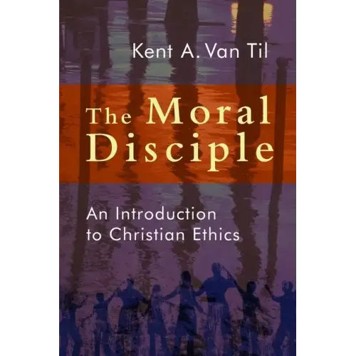 Moral Disciple: An Introduction to Christian Ethics