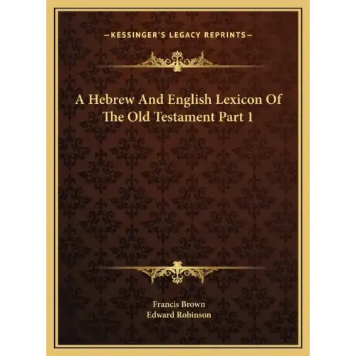 A Hebrew And English Lexicon Of The Old Testament Part 1
