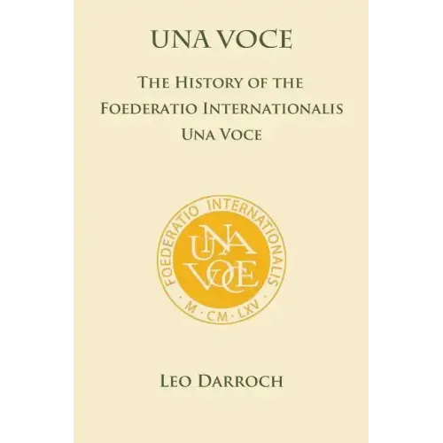 Una Voce: The History of the Foederatio Universalis Una Voce