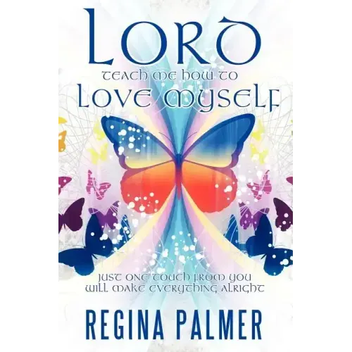Lord Teach Me How to Love Myself: Just one touch from You will make Everything alright