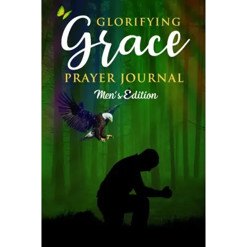 Glorifying Grace Prayer Journal Men's Edition