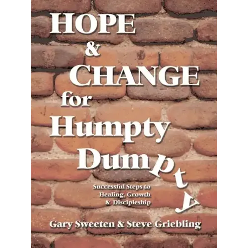Hope and Change for Humpty Dumpty: Successful Steps to Healing, Growth and Discipleship