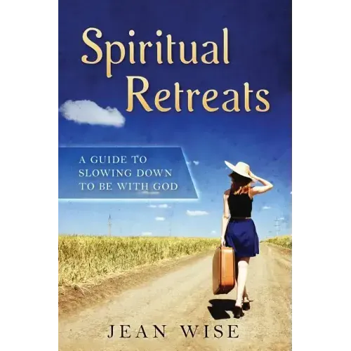 Spiritual Retreats: A Guide to Slowing Down to be with God