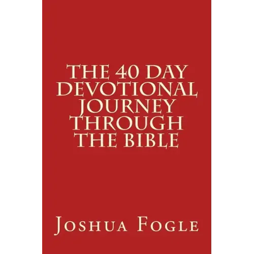 The 40 Day Devotional Journey Through The Bible