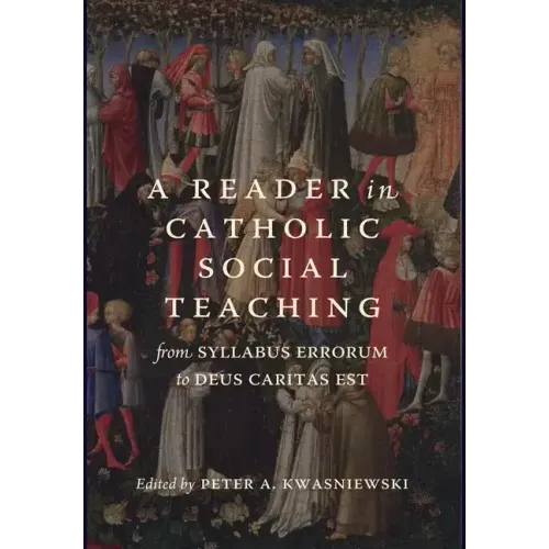 A Reader in Catholic Social Teaching: From Syllabus Errorum to Deus Caritas Est