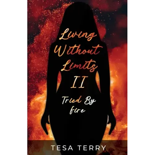 Living Without Limits II: Tried By Fire