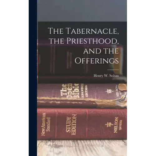 The Tabernacle, the Priesthood, and the Offerings