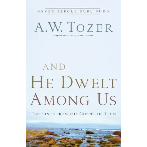 And He Dwelt Among Us: Teachings from the Gospel of John
