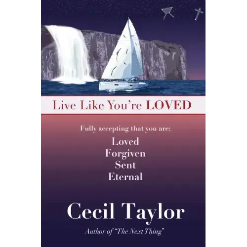 Live Like You're Loved: Living in the Freedom and Immediacy of God's Love
