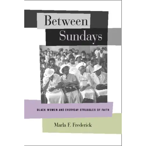 Between Sundays: Black Women and Everyday Struggles of Faith