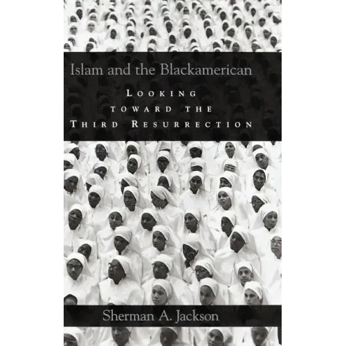 Islam and the Blackamerican: Looking Toward the Third Resurrection