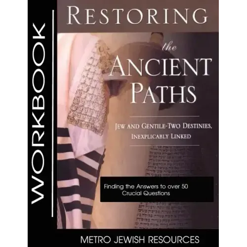 Restoring the Ancient Paths- Workbook: The Purpose of Jew and Gentile Unity