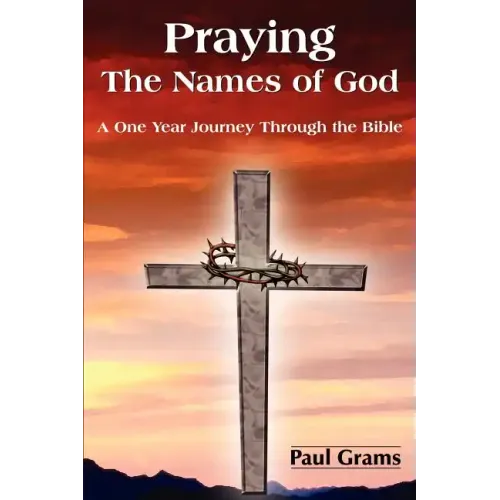Praying The Names of God: A One Year Journey Through the Bible