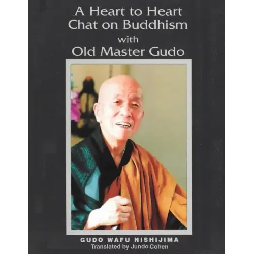 A Heart to Heart Chat on Buddhism with Old Master Gudo (Expanded Edition)