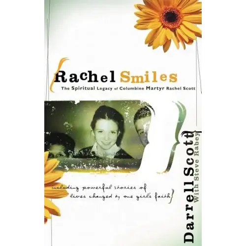 Rachel Smiles: The Spiritual Legacy of Columbine Martyr Rachel Scott