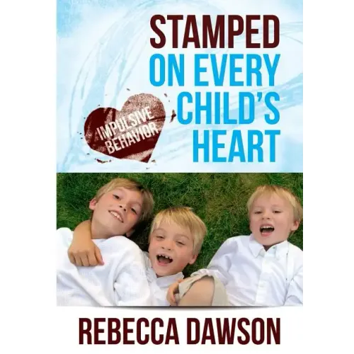 Stamped on Every Child's Heart: Impulsive Behavior