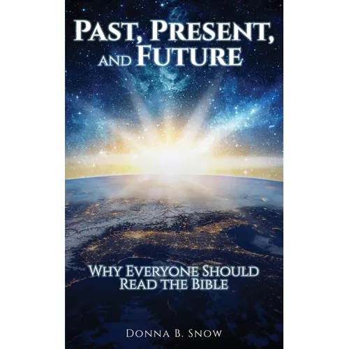 Past, Present, and Future: Why Everyone Should Read the Bible