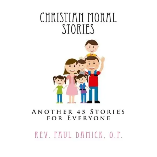 Christian Moral Stories: Another 45 Stories for Everyone