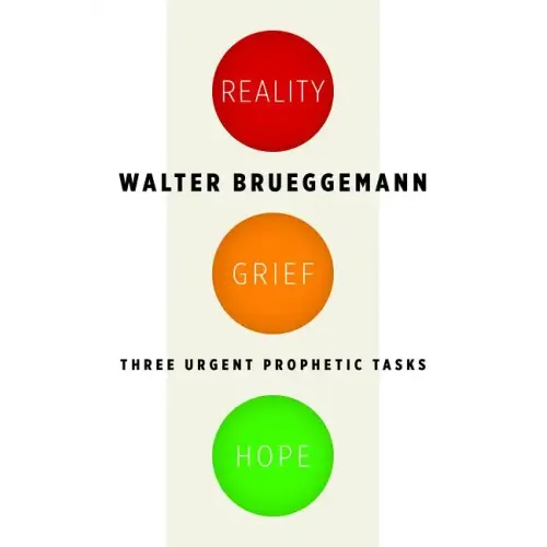 Reality, Grief, Hope: Three Urgent Prophetic Tasks