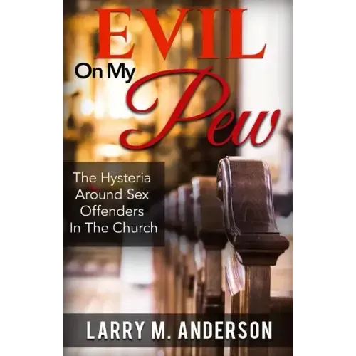 Evil On My Pew: The Hysteria Around Sex Offenders In The Church