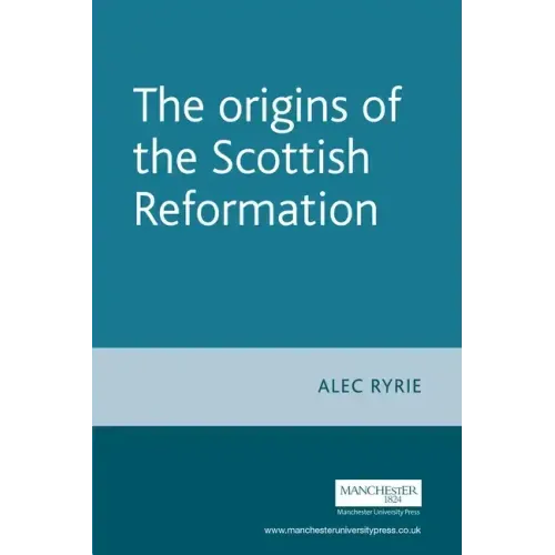 The Origins of the Scottish Reformation
