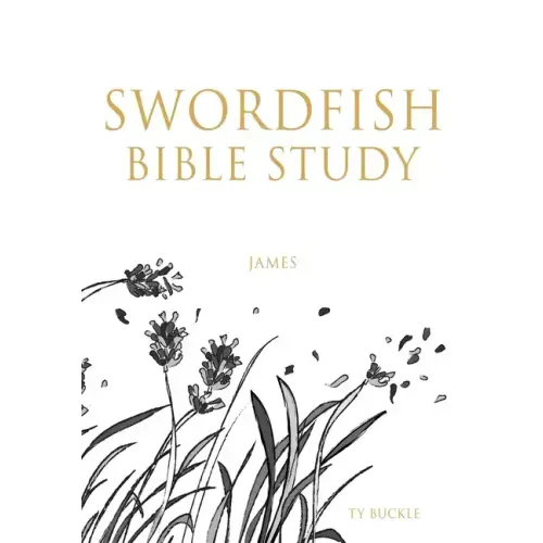 Swordfish Bible Study: James