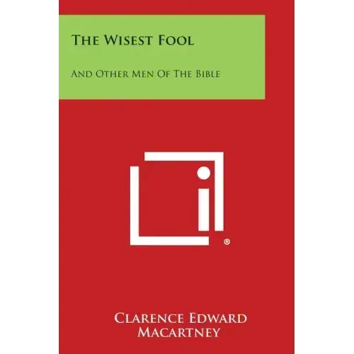 The Wisest Fool: And Other Men of the Bible