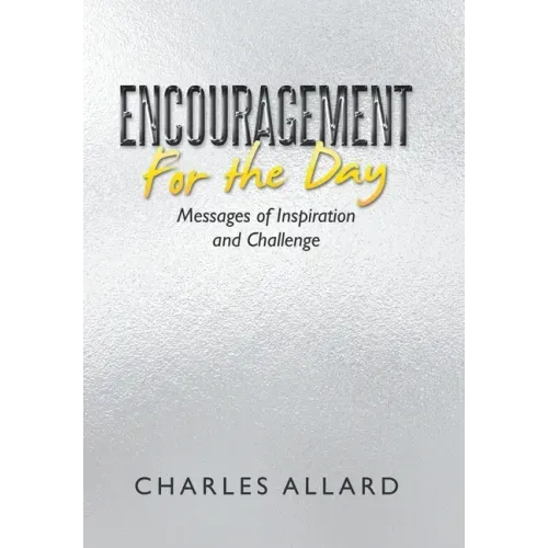 Encouragement for the Day: Messages of Inspiration and Challenge