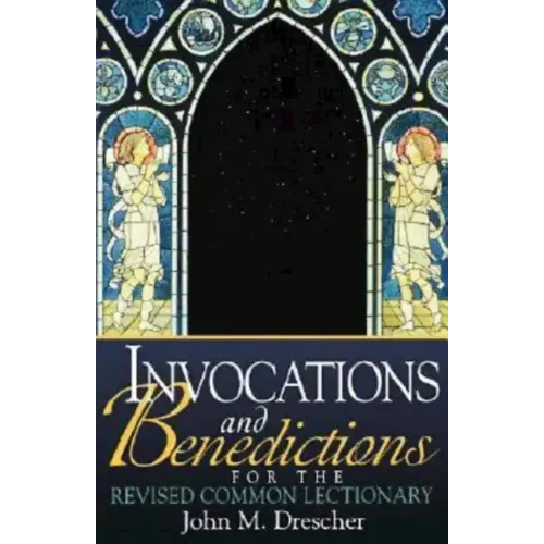 Invocations and Benedictions for the Revised Common Lectionary