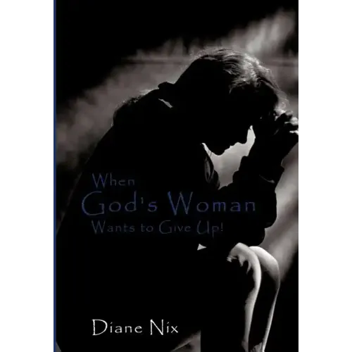 When God's Woman Wants to Give Up