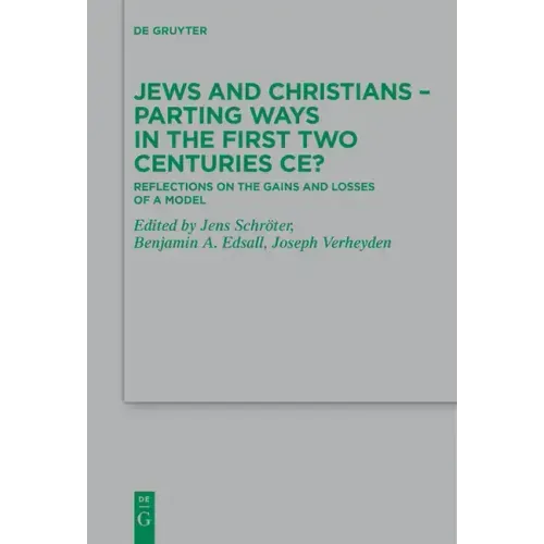 Jews and Christians - Parting Ways in the First Two Centuries Ce?: Reflections on the Gains and Losses of a Model