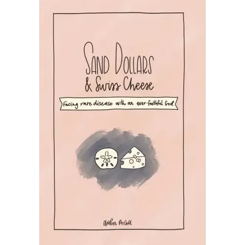 Sand Dollars & Swiss Cheese: Facing Rare Disease with an Ever-Faithful God