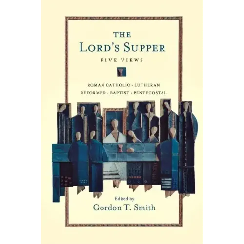 The Lord's Supper: Five Views