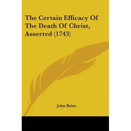 The Certain Efficacy Of The Death Of Christ, Asserted (1743)