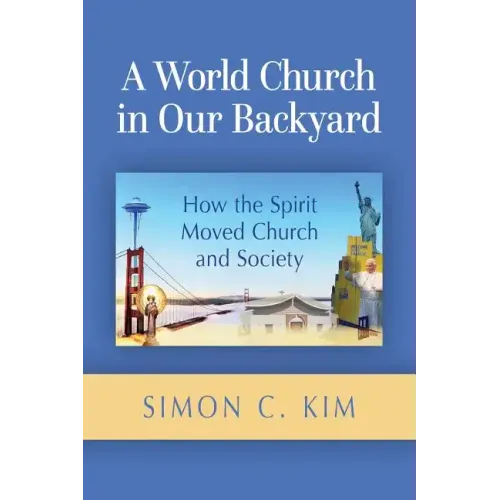 A World Church in Our Backyard: How the Spirit Moved Church and Society