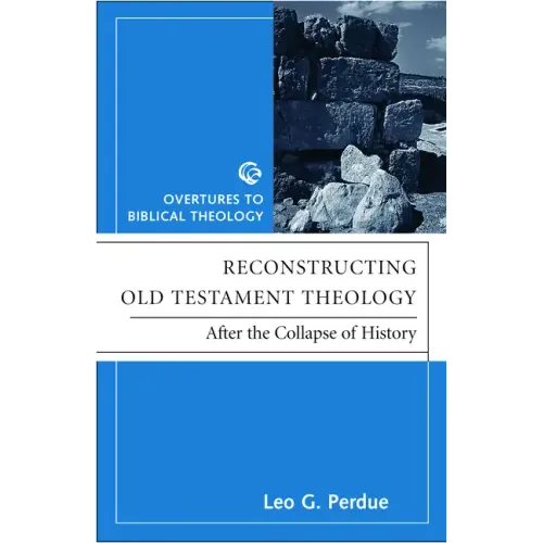 Reconstructing Old Testament Theology: After the Collapse of History, Second Edition