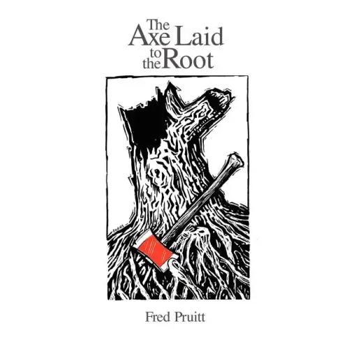 The Axe Laid to the Root