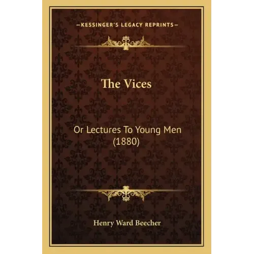 The Vices: Or Lectures To Young Men (1880)