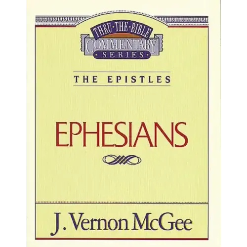 Thru the Bible Vol. 47: The Epistles (Ephesians)