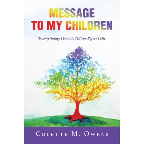 Message to My Children: Twenty Things I Want to Tell You Before I Die
