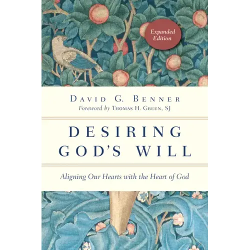 Desiring God's Will: Aligning Our Hearts with the Heart of God
