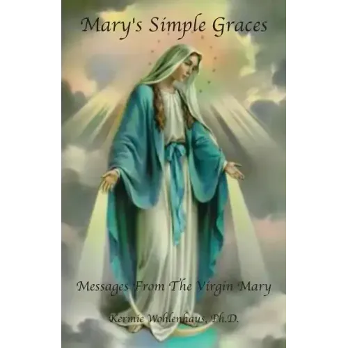 Mary's Simple Graces: Messages From The Virgin Mary