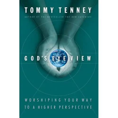 God's Eye View: Worshiping Your Way to a Higher Perspective