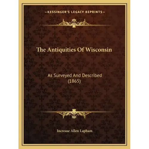 The Antiquities Of Wisconsin: As Surveyed And Described (1865)
