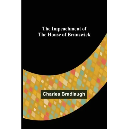 The Impeachment of The House of Brunswick
