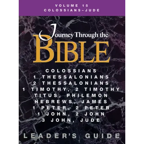 Journey Through the Bible Volume 15, Colossians-Jude Leader's Guide