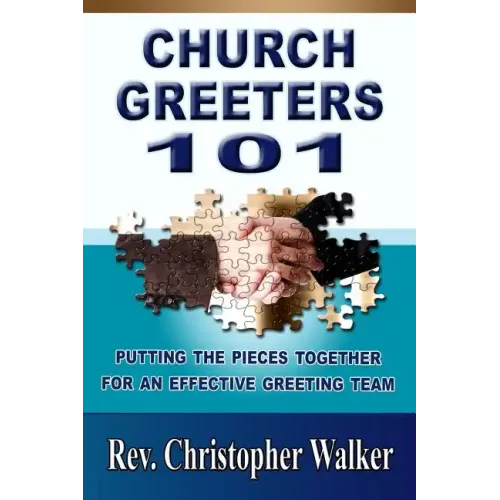 Church Greeters 101: Putting the Pieces Together for an Effective Greeting Team and Ministry