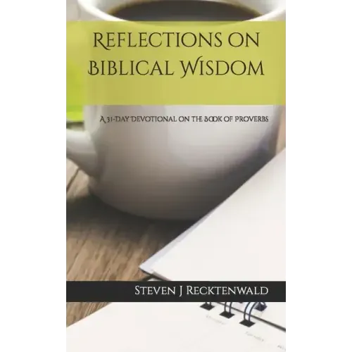 Reflections on Biblical Wisdom: A 31 Day Devotional on the Book of Proverbs